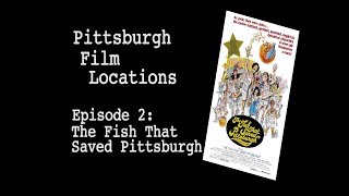 Pittsburgh Film Locations Episode 2 The Fish That Saved Pittsburgh [upl. by Baram]