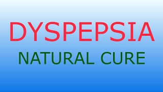 DYSPEPSIA natural and effective cure [upl. by Felipa]