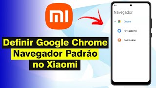 Como Definir o Google Chrome Navegador Padrão no Xiaomi Atualizado 2024 [upl. by Nickelsen812]