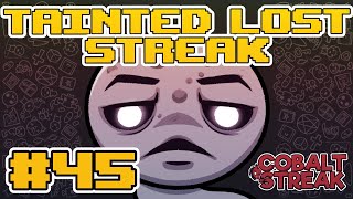 TAINTED LOST STREAK 45 The Binding of Isaac Repentance [upl. by Aianat881]