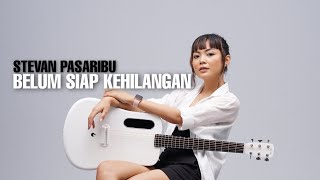 TAMI AULIA  STEVAN PASARIBU  BELUM SIAP KEHILANGAN [upl. by Ophelie]