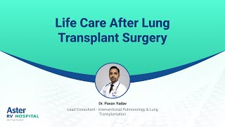 Life Care After Lung Transplant Surgery  Dr Pavan Yadav  Aster RV Hospital [upl. by Yenhoj360]