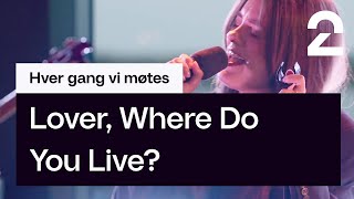 Se Emelie Hollow tolke Lover Where Do You Live av Highasakite  «Hver gang vi møtes»  TV 2 [upl. by Aissatan652]