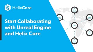 Start Collaborating with Unreal Engine and Helix Core [upl. by Otcefrep]