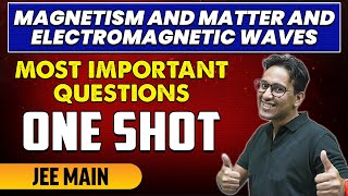 Magnetism Matter and Electromagnetic Waves  Most Important Questions in 1 Shot  JEE Main [upl. by Niboc610]