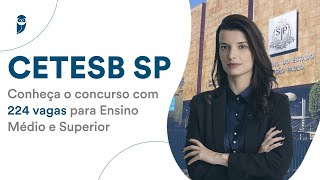 Concurso CETESB SP Conheça o concurso com 224 vagas para Ensino Médio e Superior [upl. by Acsirp927]