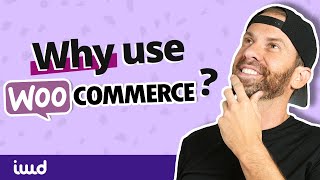 What is WooCommerce An eCommerce Expert Explains 6 Reasons to Love It [upl. by Renruojos]