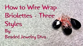 3 Ways to Wire Wrap Briolette Beads  Wire Wrap Tutorial [upl. by Vincenta]