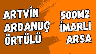 152000 TL  ARTVİN ARDANUÇ ÖRTÜLÜ 500M² İMARLI ARSA SATILIKTIR [upl. by Auqcinahs]