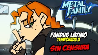 Metal Family Sin Censura  Capitulo 4 Temp 2 Fan Doblaje Latino [upl. by Esila164]