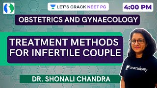 Treatment Methods for Infertile Couple  NEET PG 2021  Dr Shonali Chandra [upl. by Atekihc]