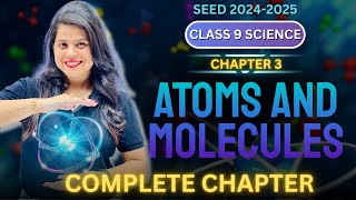 Atoms and Molecules  Complete Chapter  Chapter 3  SEED 20242025 [upl. by Lisbeth]