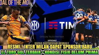 RESMI 🤑 Inter Milan Dapat Sponsor Baru 🔹Gol El Toro Gacor🔹 Kondisi Fisik ❌  Berita Inter Milan 🔵⚫ [upl. by Recor925]