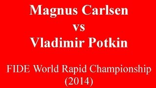 World Rapid Championship 2014 Carlsen vs Potkin [upl. by Boelter720]