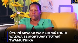 Ûyu nî mwaka wa keri mûthuri wakwa ee mortuary tûtarî twamûthika [upl. by Syck]