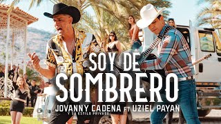 Jovanny Cadena y su Estilo Privado  Soy de Sombrero ft Uziel Payán Official Video [upl. by Parfitt321]