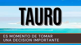 Tauro Hoy ♉  Es momento de tomar UNA DECISION IMPORTANTE [upl. by Moise654]