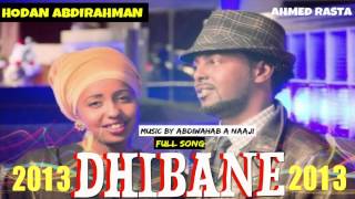 Ahmed Rasta iyo Hodan Abdirahman Hees Cusub DHIBANE Full Song 2013 [upl. by Gerick]