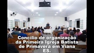 Concílio de organização da Primeira Igreja Batista de Primavera em Viana ES [upl. by Annayt]