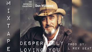 L Rox Beat  Talking About Soul 35  Don Williams Desperately Loving You  Mixtape [upl. by Roane]