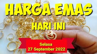 Harga emas hari ini 27 September 2022  harga emas Antam hari ini  harga perhiasan emas hari ini [upl. by Elrak]