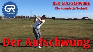 DER AUFSCHWUNG  DIE KOMPLETTE GOLFSCHWUNG TECHNIK [upl. by Gerhard]