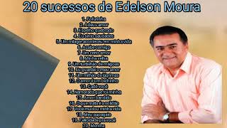 Os 20 Grandes Sucessos de Edelson Moura AntigosNovos Sucessos [upl. by Atteragram718]