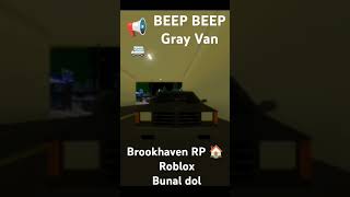 BEEP BEEP Gray Van 📢🚐 Brookhaven RP 🏠 Roblox Bunal dol [upl. by Jehiel]