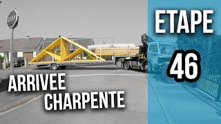 Arrivée de la charpente type fermette  Etape 46 [upl. by Hammad339]