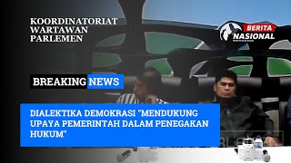 LIVE  DIALEKTIKA DEMOKRASI quotMENDUKUNG UPAYA PEMERINTAH DALAM PENEGAKAN HUKUMquot [upl. by Ssilem]