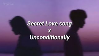 Secret Love song X Unconditionally edit audio  lyrics [upl. by Kieffer964]