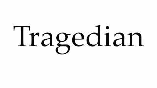 How to Pronounce Tragedian [upl. by Theona]