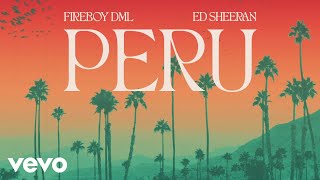 Fireboy DML Ed Sheeran  Peru Official Visualizer [upl. by Aixela]