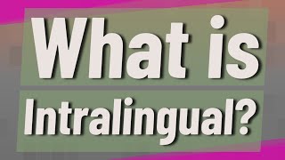 What is Intralingual [upl. by Thinia498]