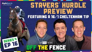 STAYERS HURDLE PREVIEW 161 CHELTENHAM FESTIVAL TIP  HANDICAP FANCIES  OFF THE FENCE  S4 Ep16 [upl. by Trumann]