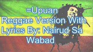 Upuan Reggae Version With Lyrics By Nairud Sa Wabad [upl. by Yule]