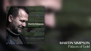 Martin Simpson  Palaces of Gold Official Audio [upl. by Annahaj629]