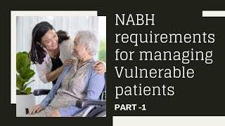 NABH requirements for managing Vulnerable Patients Part1॥Vulnerable patients policy as per NABH [upl. by Kliment]