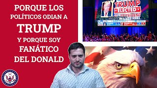 Porque los políticos odian a Trump y porque soy fanático del Donald [upl. by Colburn]