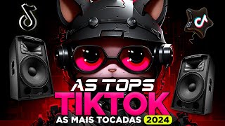 AS TOPS DO TIKTOK 2024  SELEÇÃO HITS TIKTOK 20232024  SÓ AS MAIS TOCADAS DO TIK TOK 2024 [upl. by Lashond640]