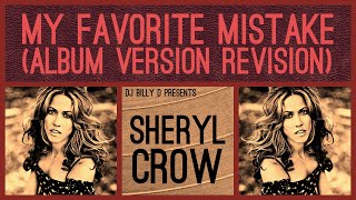 Sheryl Crow  My Favorite Mistake Album Version Revision [upl. by Clein]