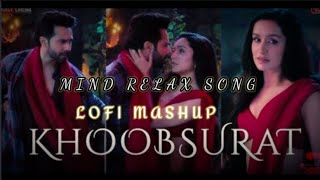 Khoobsurat new song  stree movie song 2024  Lofi Mashup song  mind relax song  new song 2024 [upl. by Ahsoik]