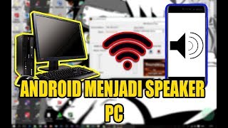 MENJADIKAN ANDROID SEBAGAI SPEAKER PC [upl. by Marni583]