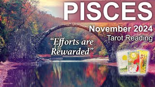 PISCES TAROT READING quotYOUR EFFORTS ARE REWARDED GETTING WHAT YOU DESERVEquot Pisces November 2024 [upl. by Anawait]