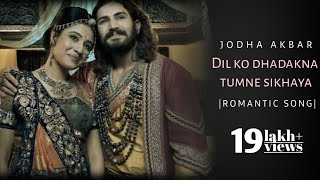 dil ko dhadakna tumne sikhayaJodha AkbarSerial Theme SongRomantic songRajat Tokas Paridhi Sharma [upl. by Way448]