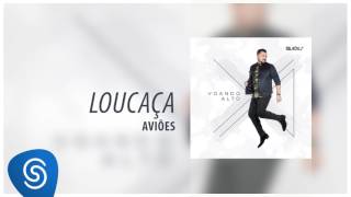 Aviões  Loucaça Álbum Voando Alto Áudio Oficial [upl. by Atsahs]