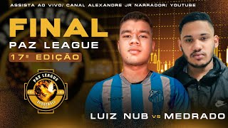 🔥 GRANDE FINAL  17ª PAZ LEAGUE  LUIZ NUB 🆚 MEDRADO  EFOOTBALL 2024 MOBILE [upl. by Sabanrab577]