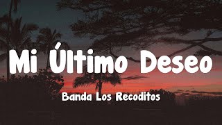 Banda Los Recoditos  Mi Último Deseo Letra [upl. by Rednirah]