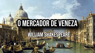 O Mercador de Veneza  William Shakespeare audiolivro [upl. by Herwin]