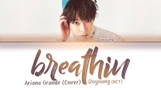 NCT DOYOUNG  breathin Ariana Grande Cover LYRICS [upl. by Aicitan759]